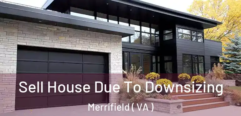  Sell House Due To Downsizing Merrifield ( VA )