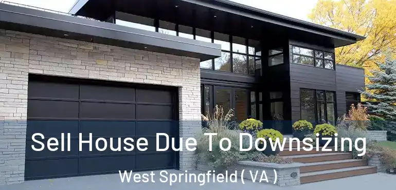  Sell House Due To Downsizing West Springfield ( VA )
