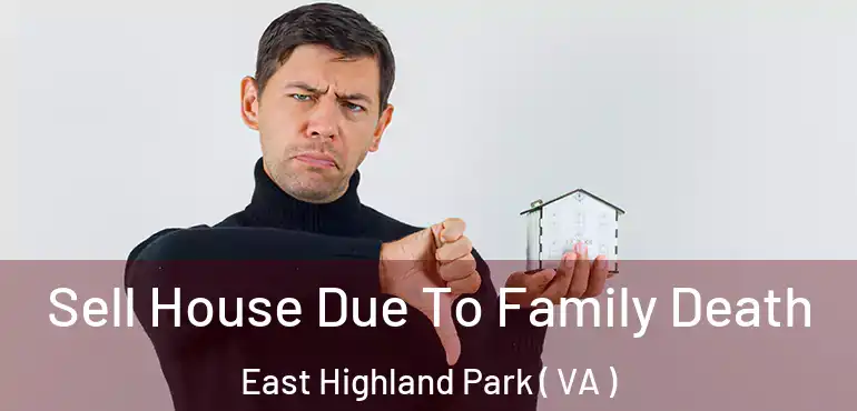  Sell House Due To Family Death East Highland Park ( VA )