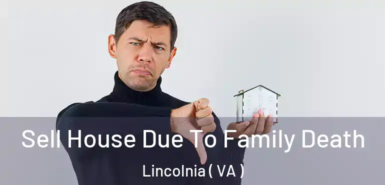  Sell House Due To Family Death Lincolnia ( VA )