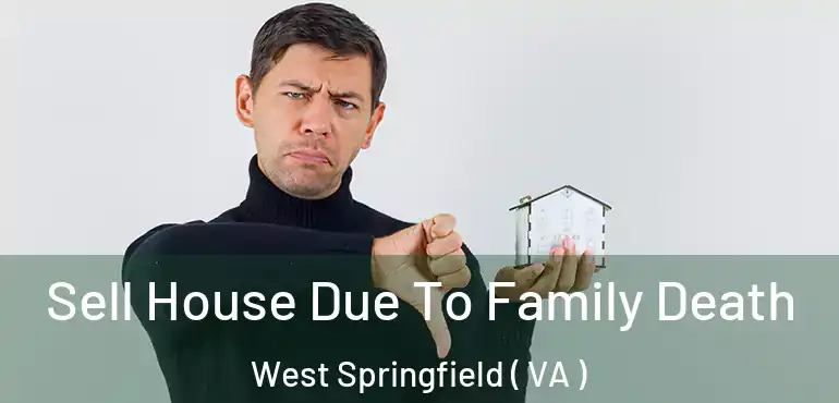  Sell House Due To Family Death West Springfield ( VA )