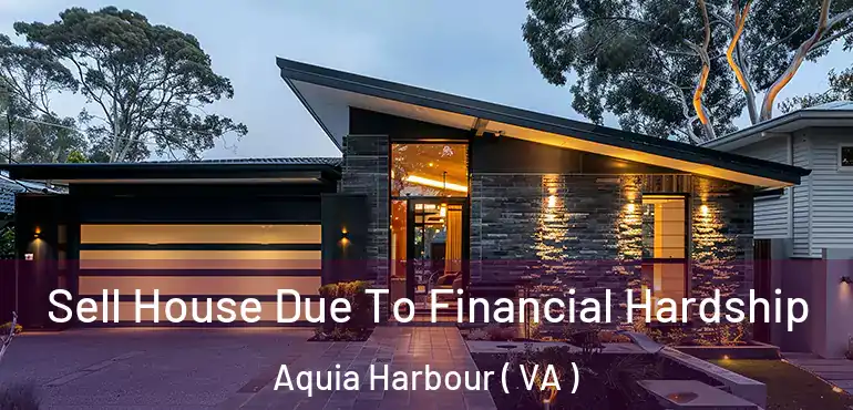  Sell House Due To Financial Hardship Aquia Harbour ( VA )