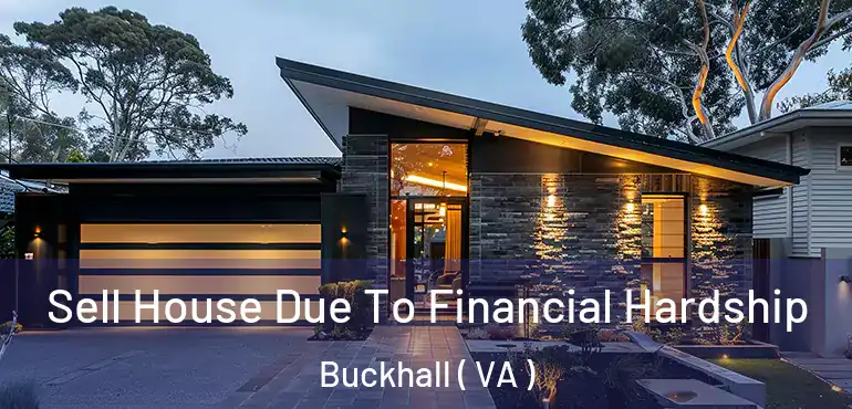  Sell House Due To Financial Hardship Buckhall ( VA )