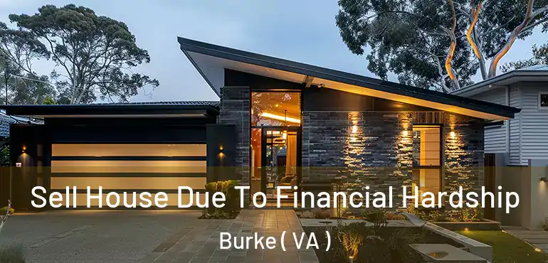  Sell House Due To Financial Hardship Burke ( VA )