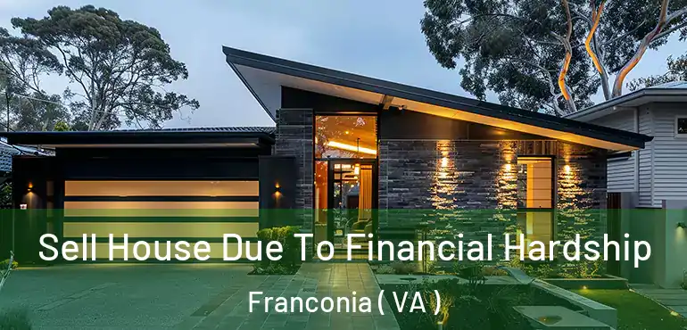  Sell House Due To Financial Hardship Franconia ( VA )