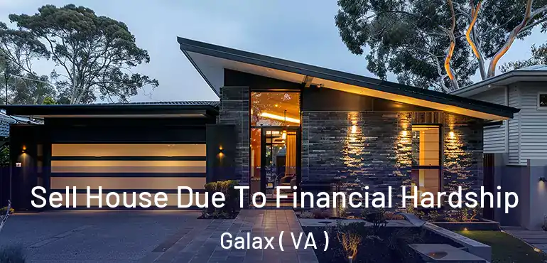  Sell House Due To Financial Hardship Galax ( VA )
