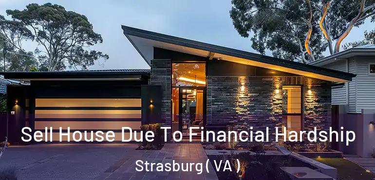  Sell House Due To Financial Hardship Strasburg ( VA )