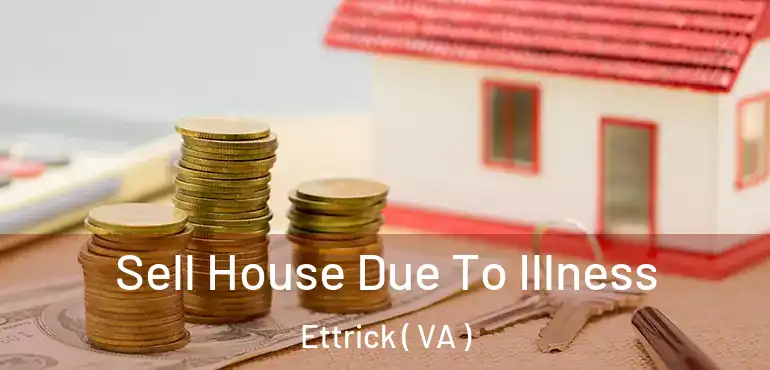  Sell House Due To Illness Ettrick ( VA )