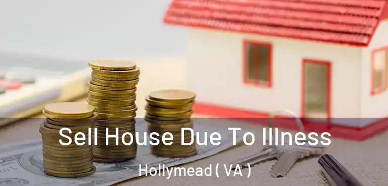  Sell House Due To Illness Hollymead ( VA )