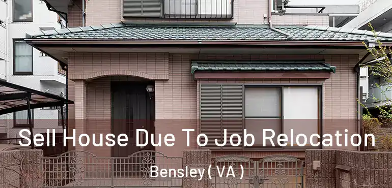  Sell House Due To Job Relocation Bensley ( VA )