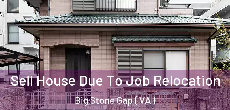  Sell House Due To Job Relocation Big Stone Gap ( VA )
