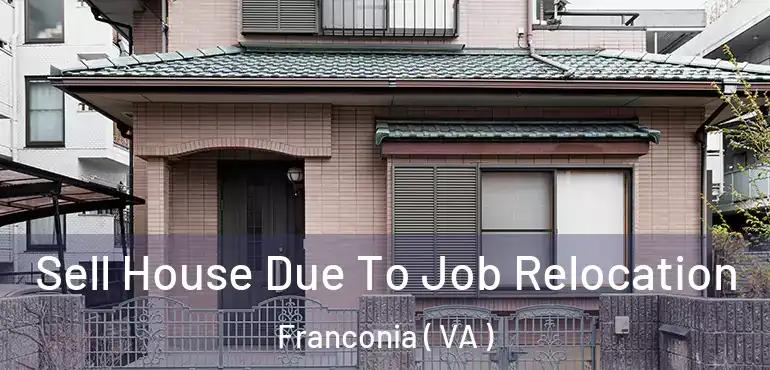 Sell House Due To Job Relocation Franconia ( VA )