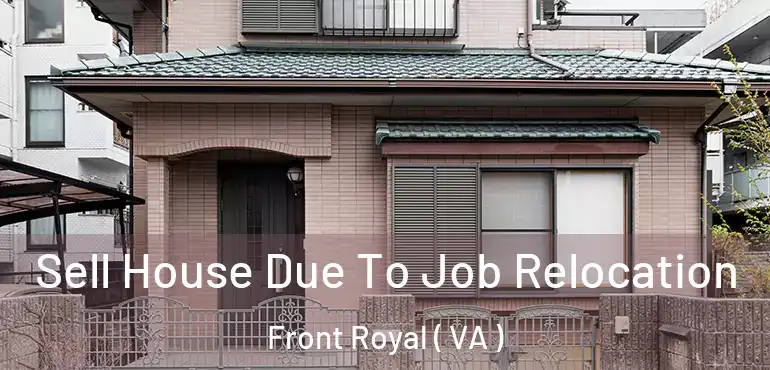  Sell House Due To Job Relocation Front Royal ( VA )
