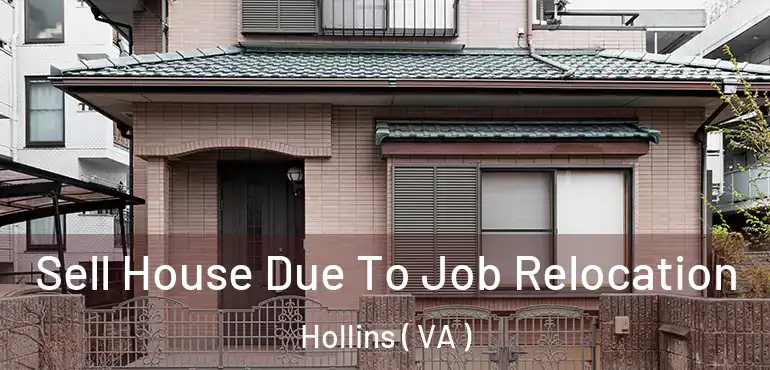  Sell House Due To Job Relocation Hollins ( VA )