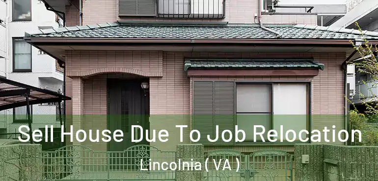 Sell House Due To Job Relocation Lincolnia ( VA )