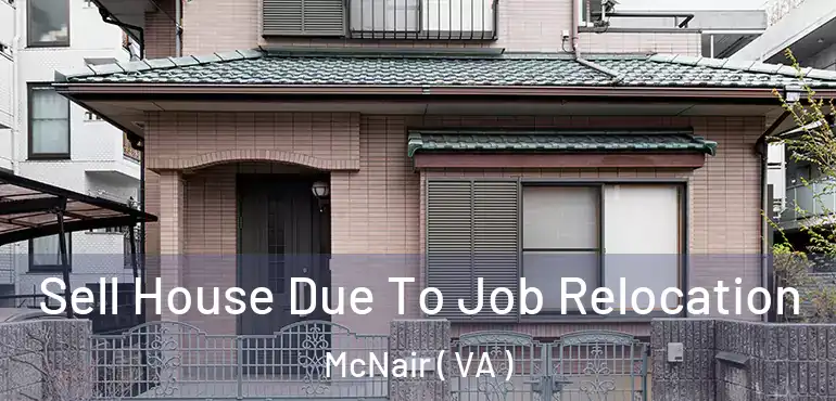  Sell House Due To Job Relocation McNair ( VA )
