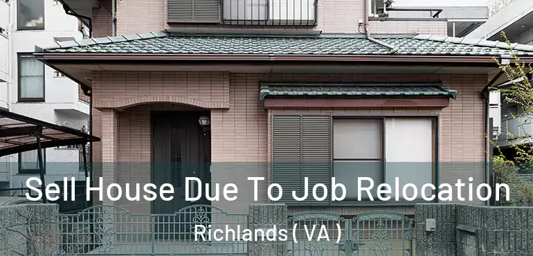  Sell House Due To Job Relocation Richlands ( VA )