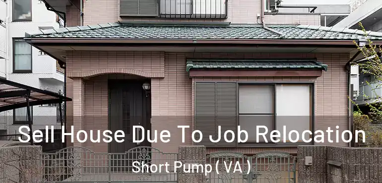  Sell House Due To Job Relocation Short Pump ( VA )