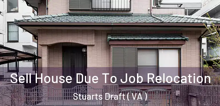  Sell House Due To Job Relocation Stuarts Draft ( VA )