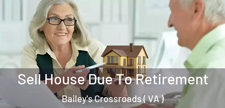  Sell House Due To Retirement Bailey's Crossroads ( VA )