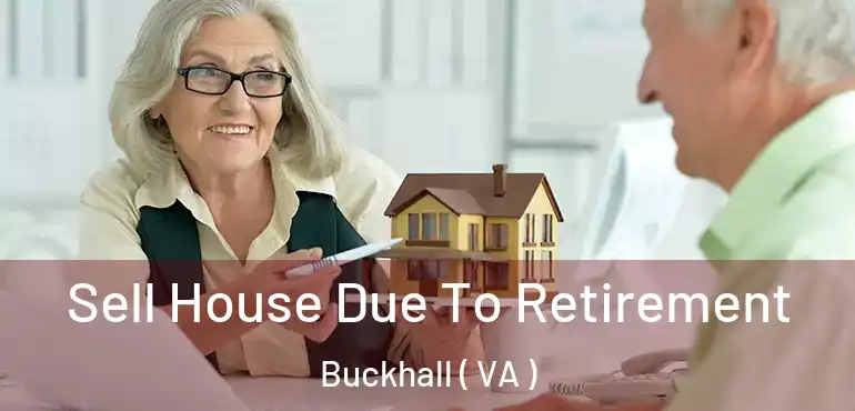  Sell House Due To Retirement Buckhall ( VA )