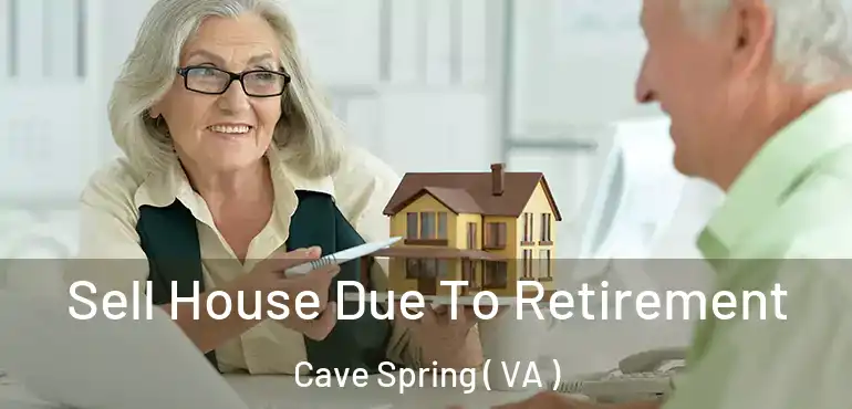  Sell House Due To Retirement Cave Spring ( VA )