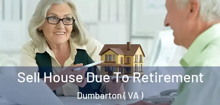  Sell House Due To Retirement Dumbarton ( VA )