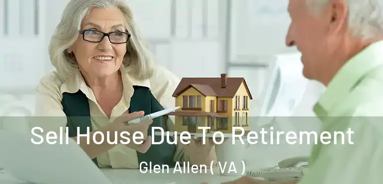  Sell House Due To Retirement Glen Allen ( VA )