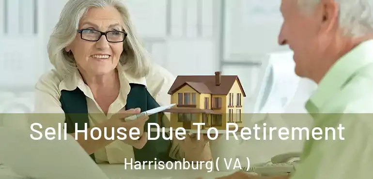  Sell House Due To Retirement Harrisonburg ( VA )