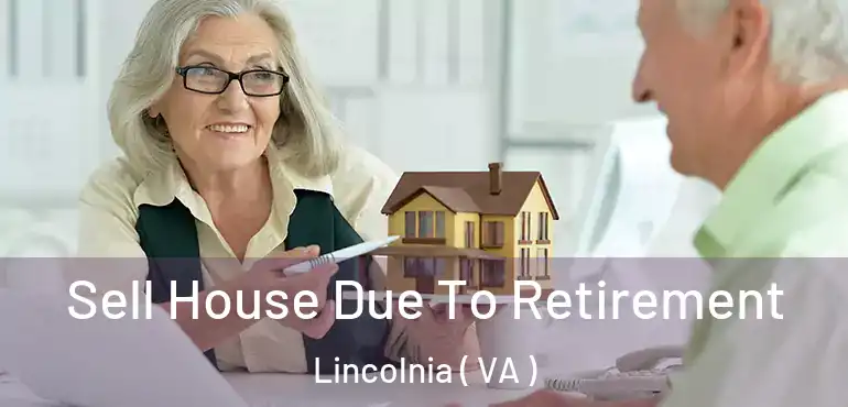  Sell House Due To Retirement Lincolnia ( VA )
