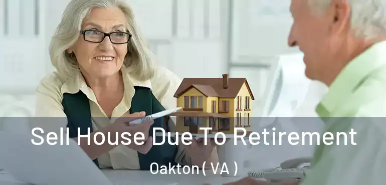  Sell House Due To Retirement Oakton ( VA )
