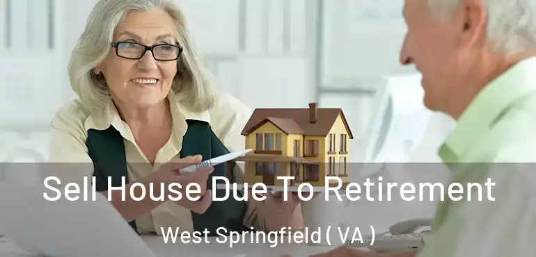  Sell House Due To Retirement West Springfield ( VA )