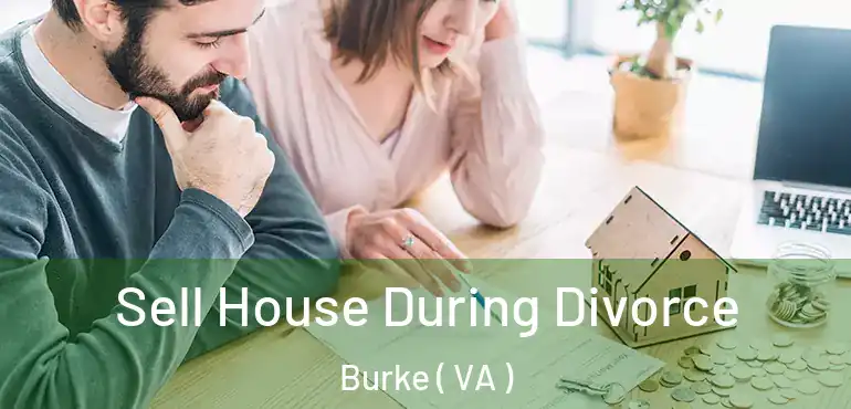  Sell House During Divorce Burke ( VA )