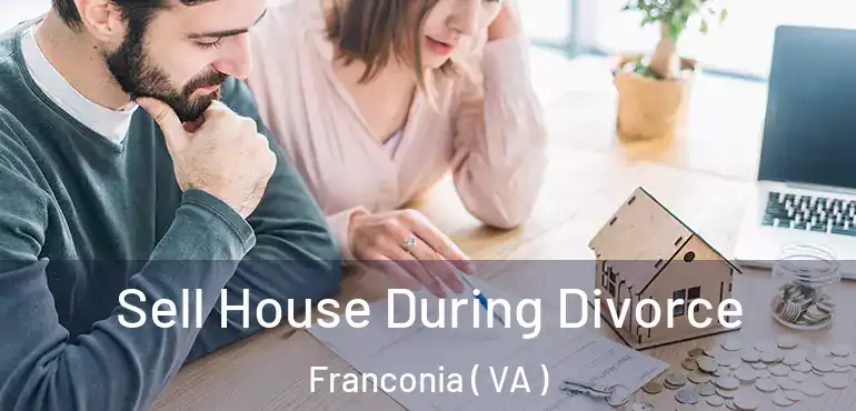  Sell House During Divorce Franconia ( VA )