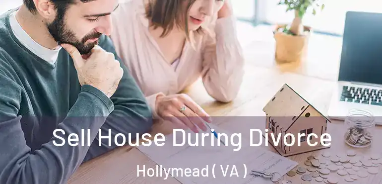  Sell House During Divorce Hollymead ( VA )