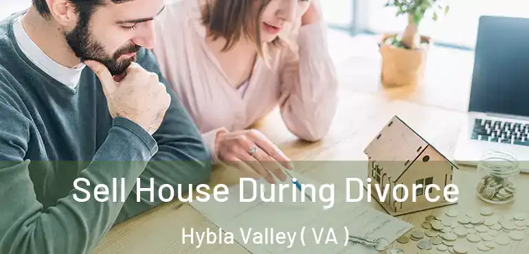  Sell House During Divorce Hybla Valley ( VA )