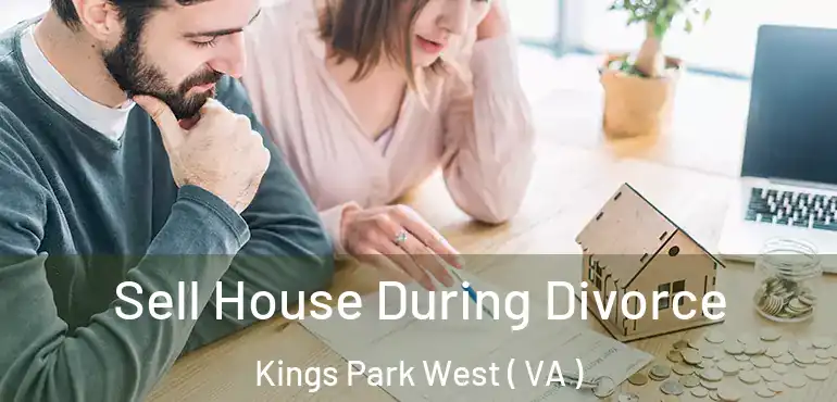  Sell House During Divorce Kings Park West ( VA )