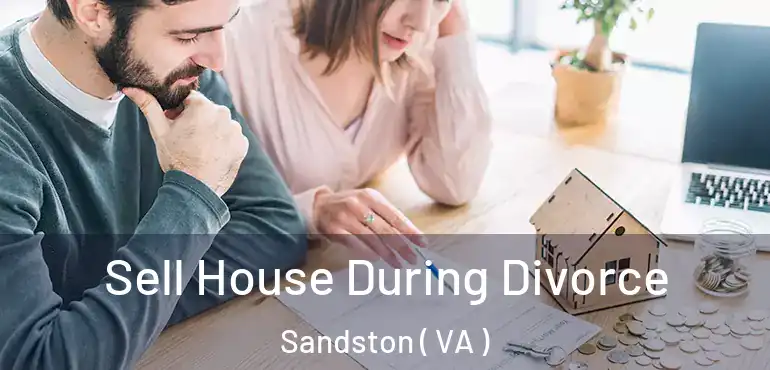  Sell House During Divorce Sandston ( VA )