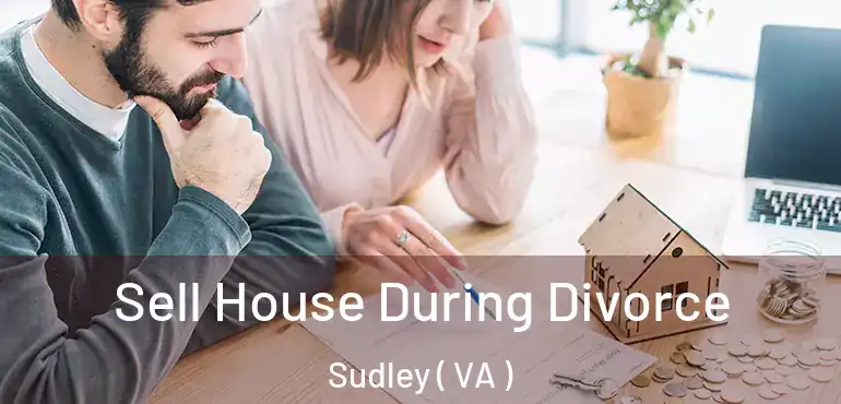  Sell House During Divorce Sudley ( VA )
