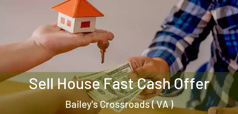  Sell House Fast Cash Offer Bailey's Crossroads ( VA )