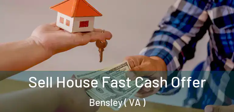  Sell House Fast Cash Offer Bensley ( VA )
