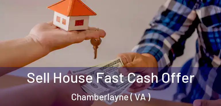  Sell House Fast Cash Offer Chamberlayne ( VA )