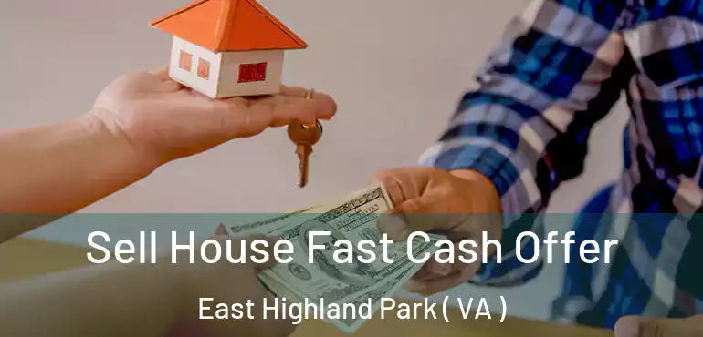  Sell House Fast Cash Offer East Highland Park ( VA )
