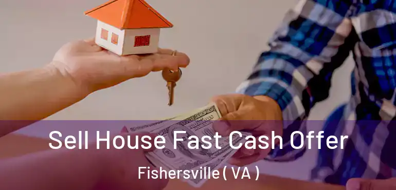  Sell House Fast Cash Offer Fishersville ( VA )