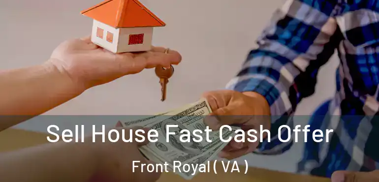  Sell House Fast Cash Offer Front Royal ( VA )