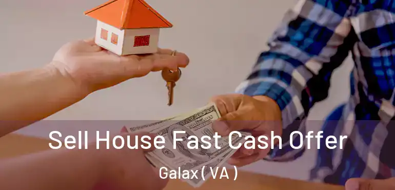  Sell House Fast Cash Offer Galax ( VA )