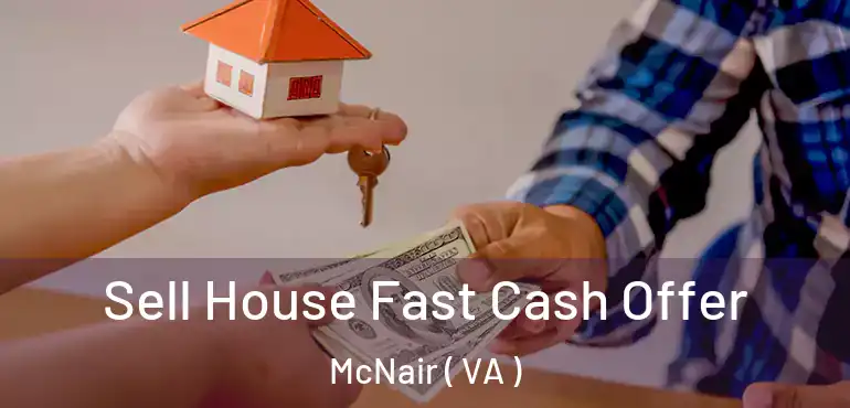 Sell House Fast Cash Offer McNair ( VA )