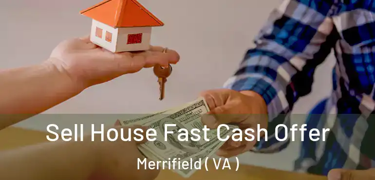  Sell House Fast Cash Offer Merrifield ( VA )