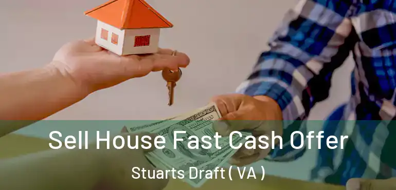  Sell House Fast Cash Offer Stuarts Draft ( VA )