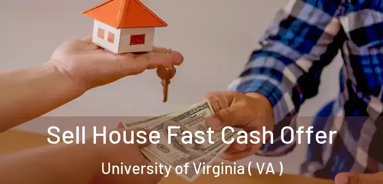  Sell House Fast Cash Offer University of Virginia ( VA )